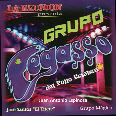 La Reunion Presenta Lbum De Grupo Pegasso Del Pollo Esteban Jose