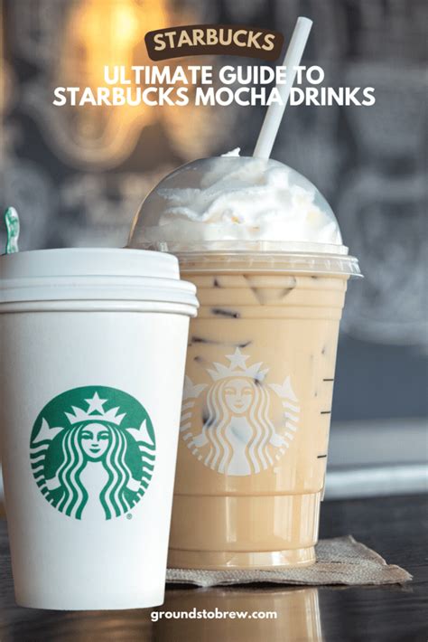 A Complete Guide To Starbucks Mocha Drinks Grounds To Brew