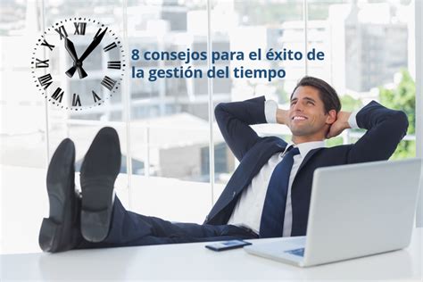 8 Consejos Para Garantizar El éxito De La Gestión Del Tiempo