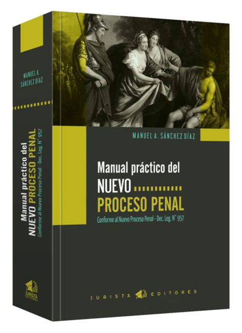 Manual Práctico Del Nuevo Proceso Penal · Jurista Editores