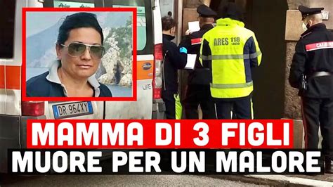 Mamma Di Tre Figli Muore Per Un Improvviso Malore Anna Maria Lascia