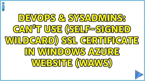 Can T Use Self Signed Wildcard Ssl Certificate In Windows Azure