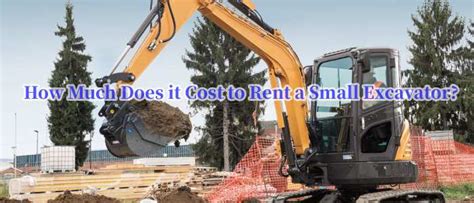 how much does it cost to rent a small excavator