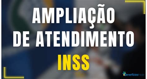 Inss Amplia Canais De Atendimento Para Melhor Servir Aos Cidad Os