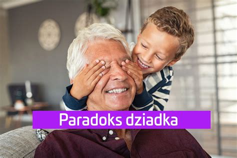 Zrozumienie paradoksu dziadka Co by stało się gdybyś przeniósł się w