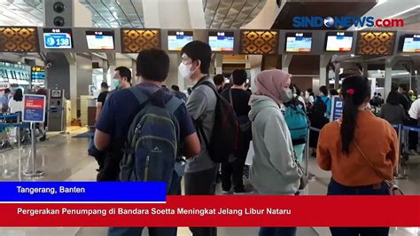 Pergerakan Penumpang Di Bandara Soetta Meningkat Jelang Libur Nataru