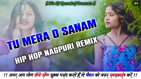 Tu Mera Hai Sanam X Nagpuri Hip Hop Song New Nagpuri Mashup Song