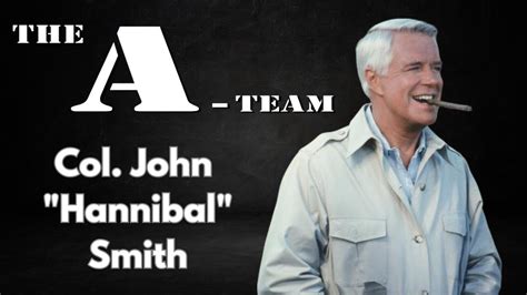 Unraveling The Brilliance Of Col John Hannibal Smith The A Team