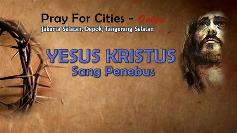 Yesus Kristus Sang Penebus Pfc Online Jakarta Selatan Depok