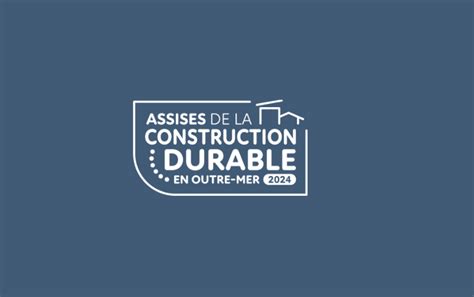 Lancement Des Assises De La Construction Durable En Outre Mer