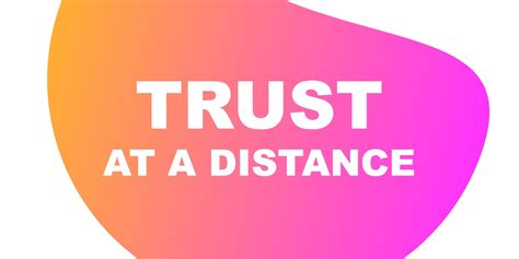 Trust At A Distance How Can Digital Identities Help Enabling