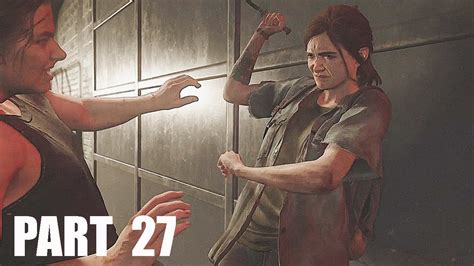 The Last Of Us 2 Walkthrough Gameplay Part 27 Abby Vs Ellie Last Of