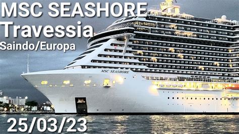 MSC SEASHORE TRAVESSIA EUROPA SAINDO DO PORTO SANTOS