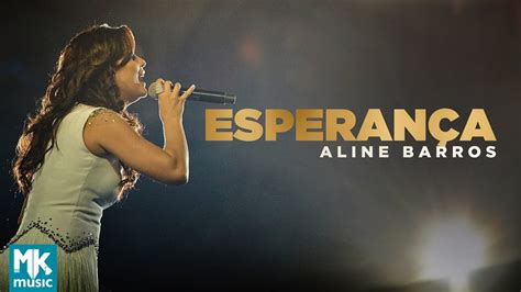 Aline Barros Esperança Ao Vivo DVD Extraordinária Graça YouTube