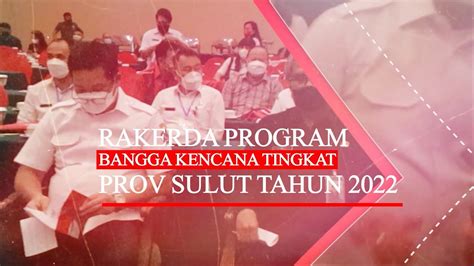 Rakerda Program Bangga Kencana Tingkat Prov Sulut Tahun 2022 YouTube