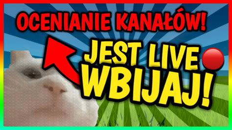 🔴jest Live Wbijaj 🌟ocenianie KanaŁÓw🌟 Youtube