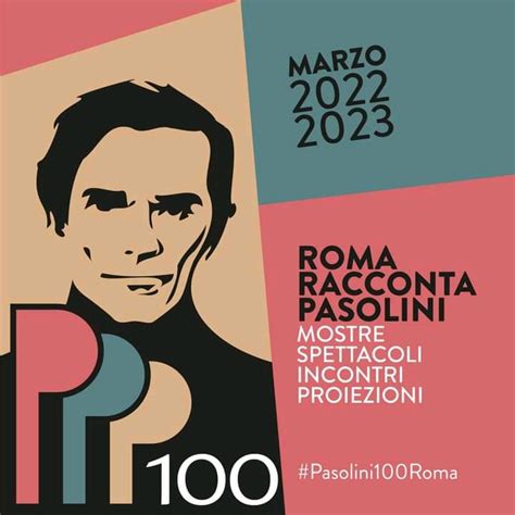 PPP100 Roma Racconta Pasolini Tutte Le Iniziative A Roma Per Il