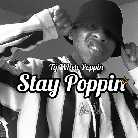 Stay Poppin Single By Ty Whxte Poppin Spotify