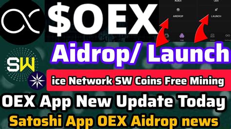 Oex App Aidrop Launch New Update Ice New Free Mining Sw Coin Oex App