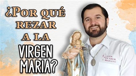 Por qué rezar a la Virgen María Wilson Tamayo YouTube