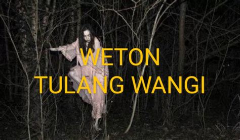 Weton Tulang Wangi 4 Keistimewaan Yang Membuatnya Dilindungi Makhluk