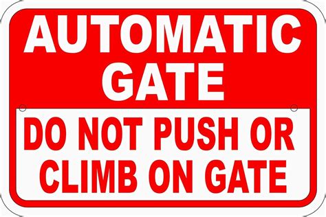 Safety Sign Automatic Gate Do Not Push Or Climb On Gate 8x12 Inch