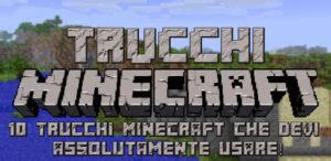 10 Trucchi Minmecraft Che Devi Assolutamente Usare