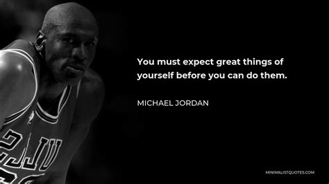 Michael Jordan Quote You Must Expect Great Things Of Yourself Before