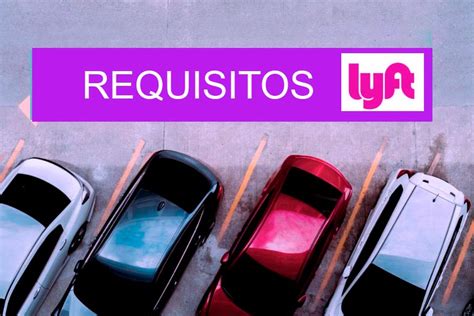 Conoce Los Requisitos Para Trabajar En Lyft Requisitos USA