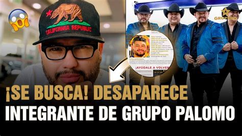 Desaparece Rogelio Montes Y Ez Integrante De Grupo Palomo Youtube