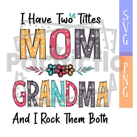 I Have Two Titles Mom And Grandma And I Rock Them Both Png Etsy