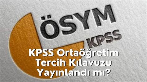 Kpss Orta Retim Tercihleri Ne Zaman Yap Lacak Kpss