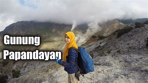 Pendakian Gunung Papandayan Garut Jawa Barat Youtube