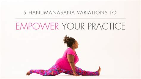 5 Hanumanasana Variations to Empower Your Practice