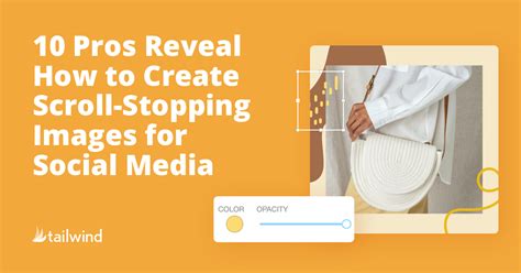 10 Pros Reveal How To Create Scroll Stopping Images For Social Media