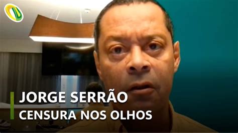 Jorge Serr O Censura Nos Olhos Dos Outros N O Refresco Youtube