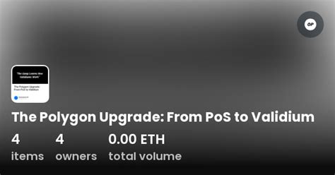 The Polygon Upgrade From PoS To Validium Collection OpenSea