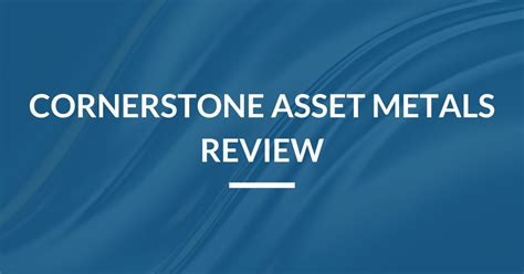 Cornerstone Asset Metals Review Better Financial Education