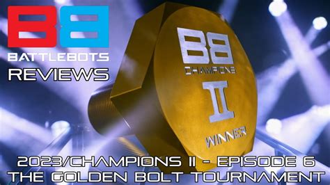 Battlebots Champions Ii Review Episode The Golden Bolt