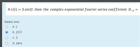 Solved If X T 3sin2t Then The Complex Exponential Fourier Chegg