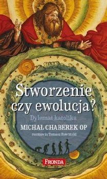 Stworzenie Czy Ewolucja Dylemat Katolika Tomasz Rowi Ski Micha