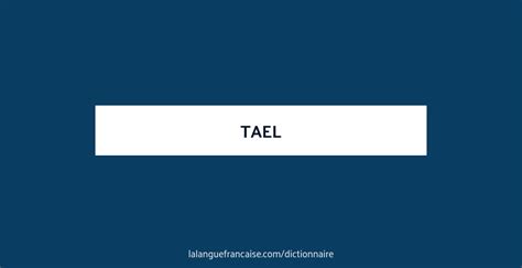 definition de tael dictionnaire francais