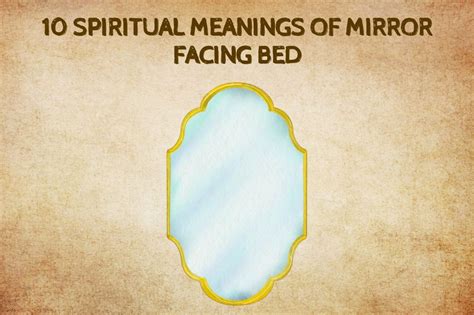 Spiritual Meanings Of Mirror Facing Bed