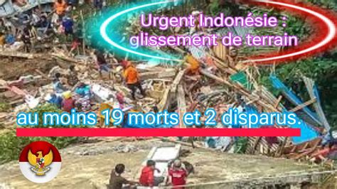 Urgent Indon Sie Au Moins Morts Et Disparus Dans Un Glissement