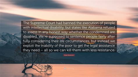 Bryan Stevenson Quote The Supreme Court Had Banned The Execution Of