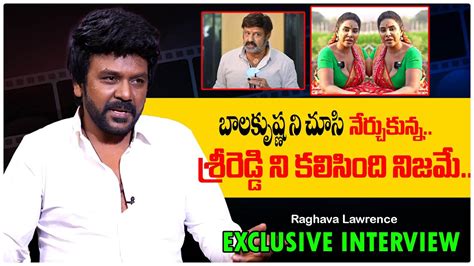 Raghava Lawrence Exclusive Interview Sri Reddy Balakrishna