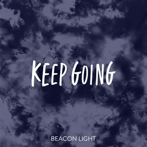 Beacon Light Keep Going Lyrics Genius Lyrics