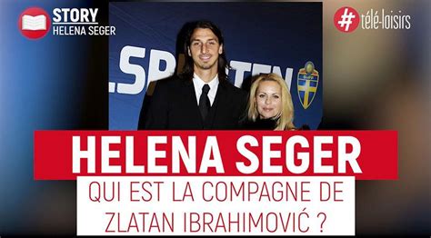 Zlatan Ibrahimović qui est sa compagne Helena Seger Vidéo Dailymotion