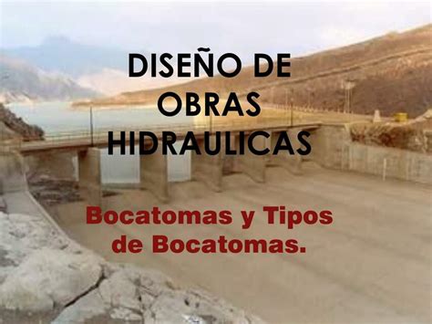 Bocatomas y Tipos de bocatomas Obras Hidráulicas PPT Apuntes de