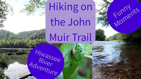 Hiking Along The Hiwassee River On The John Muir Trail Youtube